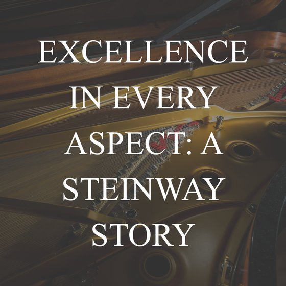 Excellence in Every Aspect: A Steinway Story