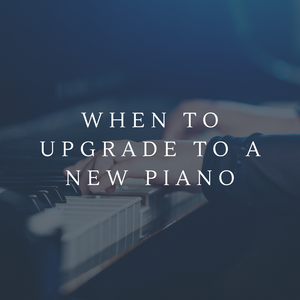 When to upgrade to a new piano 