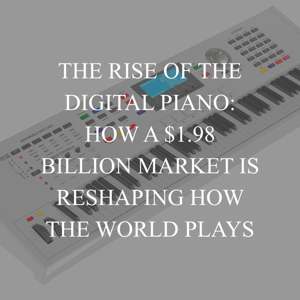 The Rise of the Digital Piano: How a $1.98 Billion Market Is Reshaping ...