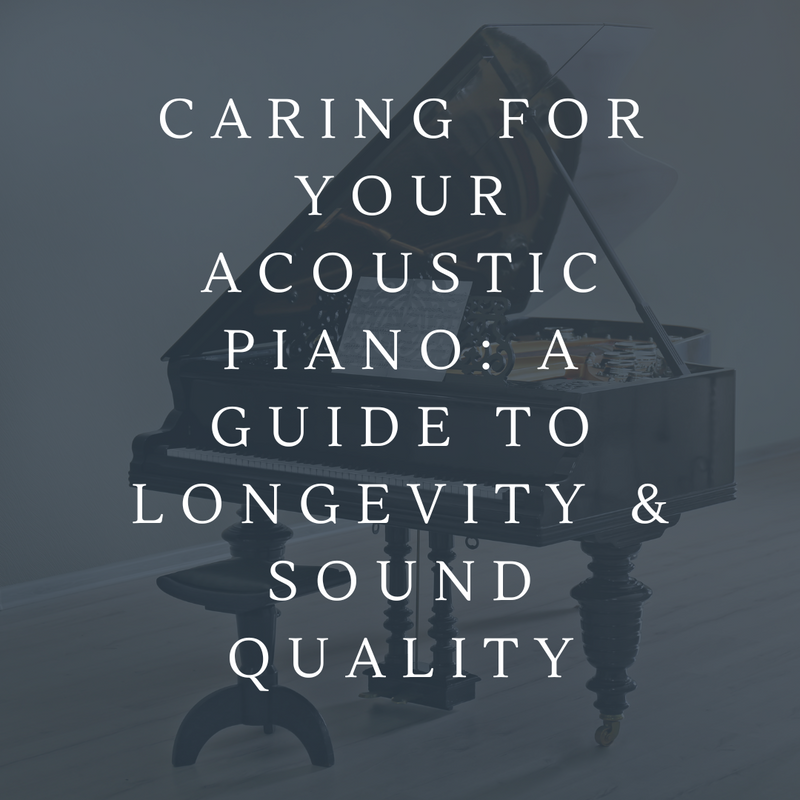 Caring for Your Acoustic Piano: A Guide to Longevity & Sound Quality