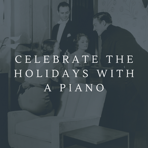 Celebrate the Holidays with a Piano