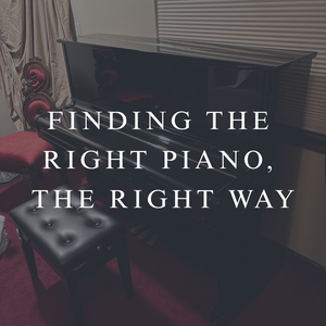 Finding the Right Piano, the Right Way