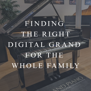 Finding the Right Digital Grand for the Whole Family