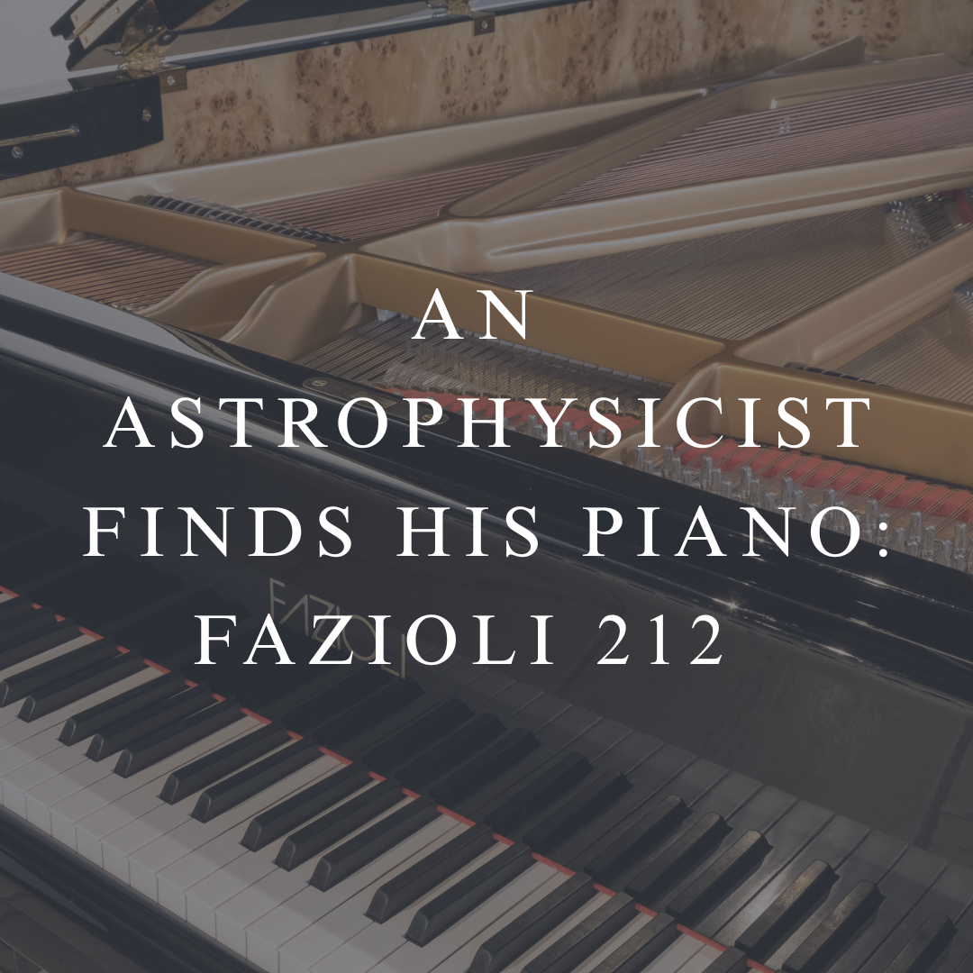 An Astrophysicist Finds his Piano: FAZIOLI 212