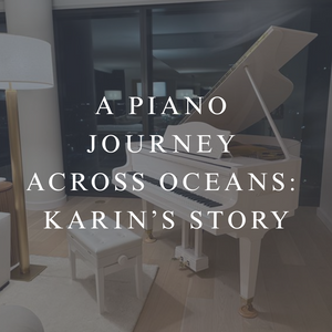 A Piano Journey Across Oceans: Karin’s Story